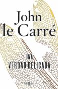 UNA VERDAD DELICADA de LE CARRE, JOHN 