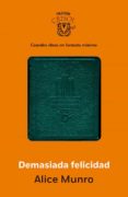 DEMASIADA FELICIDAD (CRISOLIN 2014) de MUNRO, ALICE 