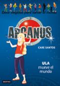ARCANUS 10: ULA MUEVE EL MUNDO de SANTOS, CARE 