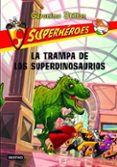 SUPERHEROES 5: LA TRAMPA DE LOS SUPERDINOSAURIOS de STILTON, GERONIMO   STILTON, GERONIMO 
