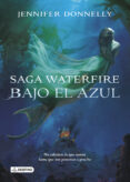 BAJO EL AZUL (WATERFIRE 1) de DONNELLY, JENNIFER 