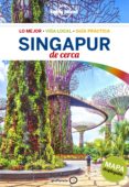 SINGAPUR DE CERCA 2017 (LONELY PLANET) de BONETTO, CRISTIAN 