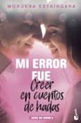 MI ERROR FUE CREER EN CUENTOS DE HADAS (SERIE MI ERROR 6) de ESTRINGANA, MORUENA 
