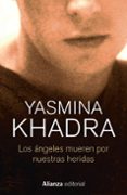 LOS ANGELES MUEREN POR NUESTRAS HERIDAS di KHADRA, YASMINA 