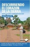 DESCUBRIENDO EL CORAZON DE LA TIERRA: SIETE LUGARES CAMBIARON MI CHIP de RODRIGUEZ VILA, ISABEL 