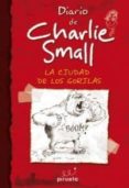 DIARIO DE CHARLIE SMALL LA CIUDAD DE LOS GORILAS di VV.AA. 