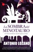LA SOMBRA DEL MINOTAURO de LOZANO, ANTONIO 