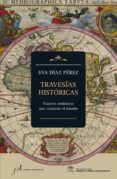TRAVESIAS HISTORICAS: VIAJEROS ANDALUCES QUE CONTARON EL MUNDO di DIAZ PEREZ, EVA 