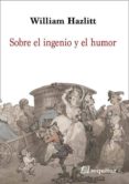 SOBRE EL INGENIO Y EL HUMOR di HAZLITT, WILLIAM 