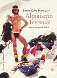 ALPINISMO BISEXUAL Y OTROS ESCRITOS DE ALTURA di ELIAS BARASOAIN, SIMON 