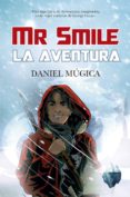 MR. SMILE: LA AVENTURA di MUGICA, DANIEL 