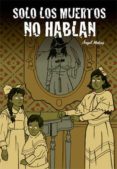 SOLO LOS MUERTOS NO HABLAN di MUOZ, ANGEL 