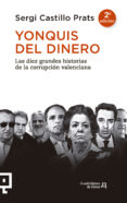 YONQUIS DEL DINERO: LAS DIEZ GRANDES HISTORIAS DE LA CORRUPCION VALENCIANA di CASTILLO PRATS, SERGI 