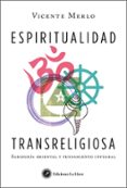 ESPIRITUALIDAD TRANSRELIGIOSA: SABIDURA ORIENTAL Y PENSAMIENTO INTEGRAL de MERLO, VICENTE 