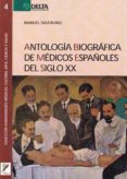 ANTOLOGIA BIOGRAFICA DE MEDICOS ESPAOLES DEL SIGLO XX de DIAZ RUBIO, MANUEL 