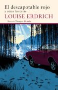 EL DESCAPOTABLE ROJO Y OTRAS HISTORIAS de ERDRICH, LOUISE 