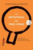 LA METAFISICA DEL PING-PONG di MINA DI SOSPIRO, GUIDO 
