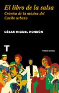 EL LIBRO DE LA SALSA: CRONICA DE LA MUSICA DEL CARIBE URBANO de RONDON, CESAR MIGUEL 