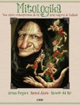 MITOLOGIKA: UNA VISION CONTEMPORANEA DE LOS SERES MAGICOS DE EUSKADI (3 ED.) de BERGARA, ARITZA  ALZATE, RAQUEL 