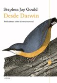 DESDE DARWIN: REFLEXIONES SOBRE HISTORIA NATURAL de GOULD, STEPHEN JAY 