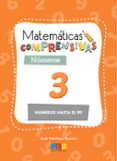 MATEMATICAS COMPRENSIVAS NUMEROS 3; NUMEROS HASTA EL 99 de MARTINEZ ROMERO, JOSE 