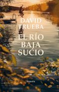 EL RO BAJA SUCIO de TRUEBA, DAVID 