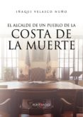 El Alcalde De Un Pueblo De La Costa De La Muerte (ebook)