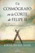 UN COSMGRAFO EN LA CORTE DE FELIPE II de BATTANER LOPEZ, EDUARDO 