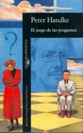 EL JUEGO DE LAS PREGUNTAS de HANDKE, PETER 