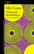 TRILOGA DE MOZAMBIQUE di COUTO, MIA 