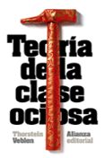 TEORIA DE LA CLASE OCIOSA de VEBLEN, THORSTEIN 