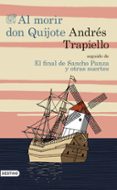 AL MORIR DON QUIJOTE + LA SUERTE DE SANCHO PANZA de TRAPIELLO, ANDRES 