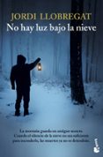 NO HAY LUZ BAJO LA NIEVE di LLOBREGAT, JORDI 