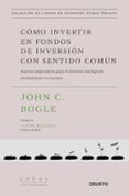 COMO INVERTIR EN FONDOS DE INVERSION CON SENTIDO COMUN di BOGLE, JOHN C. 