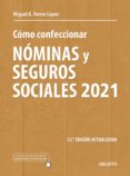 COMO CONFECCIONAR NOMINAS Y SEGUROS SOCIALES 2021 (33 ED. ACT.) di FERRER LOPEZ, MIGUEL ANGEL 
