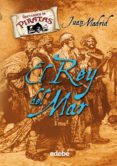 EL REY DEL MAR (RECUERDOS DE PIRATAS) de MADRID, JUAN 