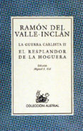 EL RESPLANDOR DE LA HOGUERA di VALLE INCLAN, RAMON MARIA DEL 