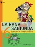 LA RANA SABIONDA 6. CUADERNO DE ENTRETENIMIENTO de MARTINEZ PICANYOL, JOSEP LLUIS 