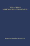 TABLA DE CEBES ; DISERTACIONES ; FRAGMENTOS MENORES ; MANUAL ; FR AGMENTOS de MUSONIO RUFO, CAYO  EPICTETO 
