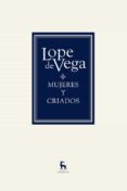 MUJERES Y CRIADOS de VEGA CARPIO, FELIX LOPE DE LOPE DE VEGA Y CARPIO, FELIX 