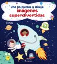UNE LOS PUNTOS Y DIBUJA IMGENES SUPERDIVERTIDAS di MOON, JO 