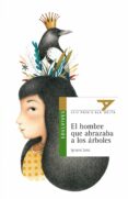 EL HOMBRE QUE ABRAZABA A LOS RBOLES (PREMIO ALA DELTA 2013) de SANZ, IGNACIO 