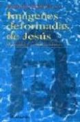 IMAGENES DEFORMADAS DE JESUS de SESBOUE, BERNARD 