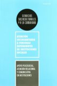 APOYO PSICOSOCIAL, ATENCION RELACIONAL Y COMUNICATIVA EN INSTITUCIONES di VV.AA. 