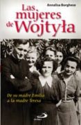 LAS MUJERES DE WOJTYLA: DE SU MADRE EMILIA A LA MADRE TERESA di BORGHESE, ANNALISA 
