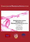 ADMINISTRACIONES PUBLICAS Y PROPIEDAD INTELECTUAL de SERRANO GOMEZ, EDUARDO 