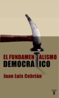 EL FUNDAMENTALISMO DEMOCRATICO de CEBRIAN, JUAN LUIS 
