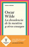 LA DECADENCIA DE LA MENTIRA Y OTROS ENSAYOS de WILDE, OSCAR 