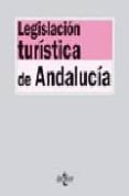 LEGISLACION TURISTICA DE ANDALUCIA de AURIOLES MARTIN, ADOLFO  BENAVIDES VELASCO, PATRICIA  GONZALEZ FERNANDEZ, MARIA BELEN 