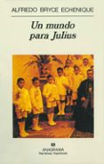 UN MUNDO PARA JULIUS de BRYCE ECHENIQUE, ALFREDO 